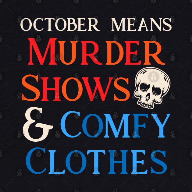 Murder Shows & Comfy Clothes by machmigo